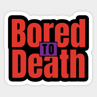 bored to death Sticker